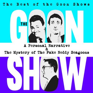 The Best of the Goon Shows: A Personal Narrative / The Mystery of the Fake Neddy Seagoons