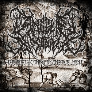 The Forthcoming Disembowelment