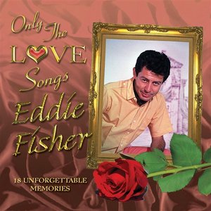 Only the Love Songs of Eddie Fisher