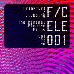 Frankfurt Clubbing - The Minimal Electro Files Vol.1