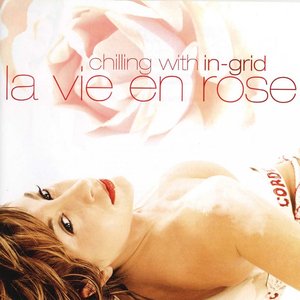 Chilling With In-Grid - La vie en rose