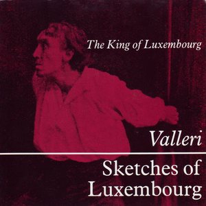 Valleri / Sketches Of Luxembourg