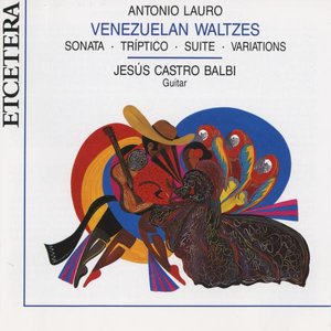 Antonio Lauro, Venezuelan Waltzes. Sonata, triptico, suite, vairations