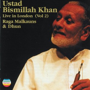 Ustad Bismillah Khan Live In London, Vol. 2 (Raga Malkauns & Dhun)