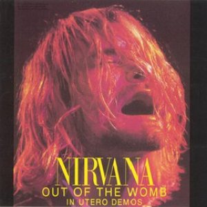 Out of the Womb: In Utero Demos