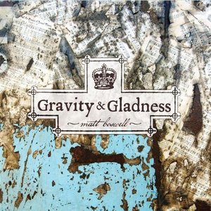 Gravity & Gladness