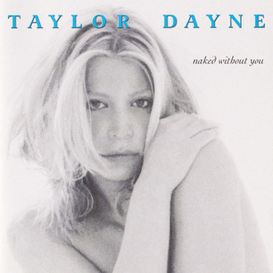 Taylor Dayne - Naked Without You [Thunderpuss 2000 Club Mix] - Taylor Dayne Lyrics - Zortam Music