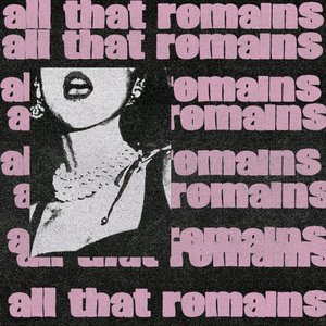 all that remains [Explicit]