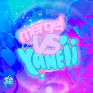 Merge! Vs. Yameii [Explicit]