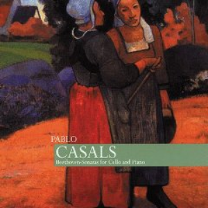 Casals: Beethoven - Sonatas for Cello and Piano
