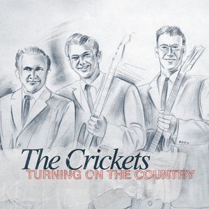 The Crickets - Turning on the Country
