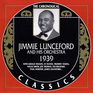 The Chronological Classics: Jimmie Lunceford and His Orchestra 1939