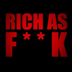 Rich As Fuck