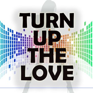 Turn Up the Love