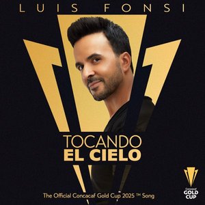 Cover of Tocando El Cielo - The Official Concacaf Gold Cup 2025 [TM] Song by Luis Fonsi
