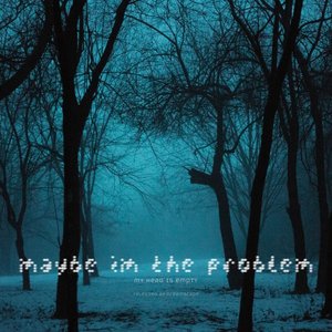 Maybe im the Problem - Single