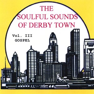 The Soulful Sounds of Derbytown: Gospel, Vol. 3