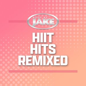 Body By Jake: HIIT Hits Remixed