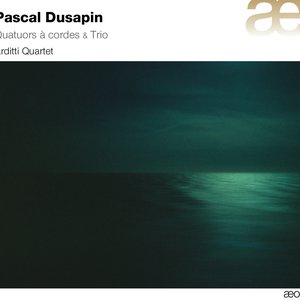 Dusapin: Quatuors a cordes & Trio