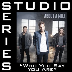 Who You Say You Are (Studio Series Performance Track)