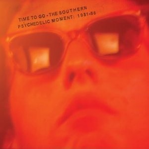 Time to Go - The Southern Psychedelic Movement 1981-86