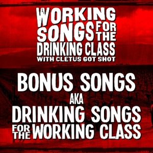 Working Songs for the Drinking Class, Part II
