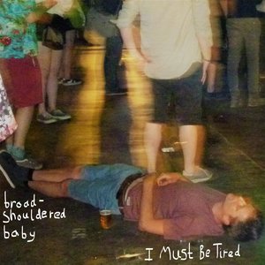 I Must Be Tired