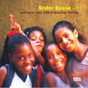 Sister Bossa, Vol. 7 (Cool Jazzy Cuts With a Brazilian Flavour)