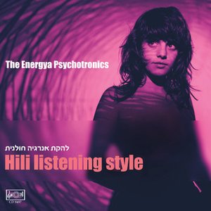 The Energya Psychotronics - Hili Listening Style - With Hili Yalon