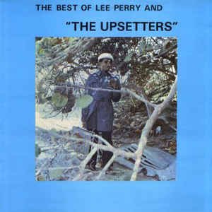 The Best Of Lee Perry And "The Upsetters"