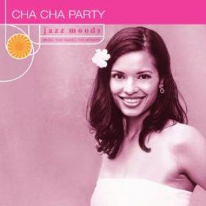 Jazz Moods: Cha Cha Party