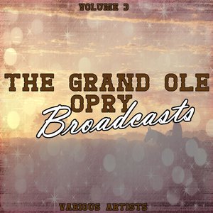 Grand Ole Opry Broadcasts Vol 3