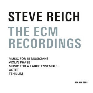 Steve Reich - The ECM Recordings