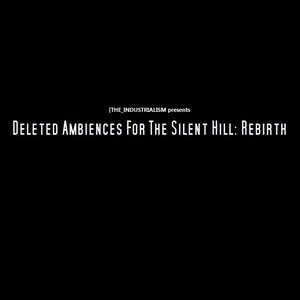 Deleted Ambiences From The Silent Hill: Rebirth