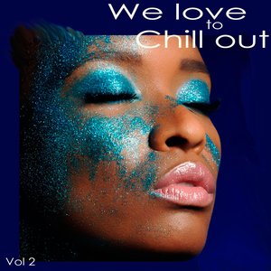 We Love to Chill Out (Vol 2)