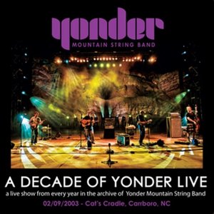 A Decade of Yonder Live, Vol. 6: 2/9/2003 Carrboro, NC