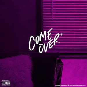 COME OVER