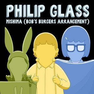 Philip Glass: Mishima (Bob's Burgers Arrangement) - Single