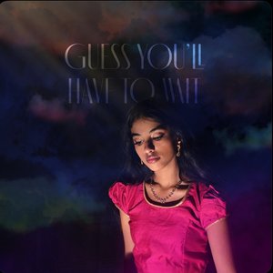 Guess You'll Have to Wait (Deluxe)