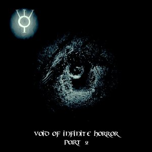 Void of Infinite Horror: Part 2