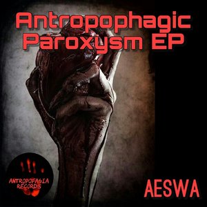 Anthropophagic Paroxysm EP
