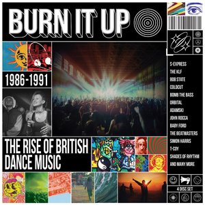 Burn It Up: The Rise of British Dance Music 1986-1991