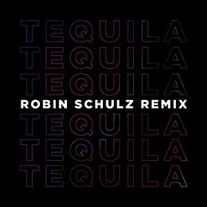 Tequila (Robin Schulz Remix)