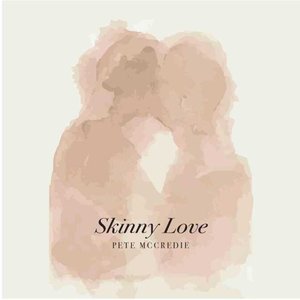 Skinny Love