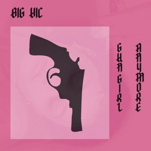 Gun Girl / Anymore