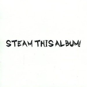 Steam This Album!