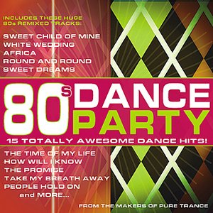 80s Dance Party: 15 Totally Awesome Dance Hits!