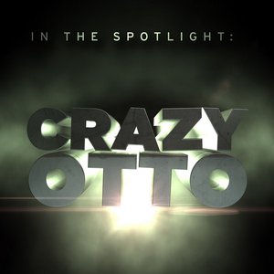 In the Spotlight: Crazy Otto