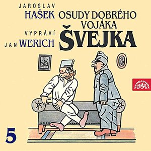 Hašek: Osudy dobrého vojáka Švejka V.