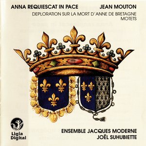 Mouton, Anna requiescat in pace, Deploration sur la mort d'Anne de Bretagne, motets